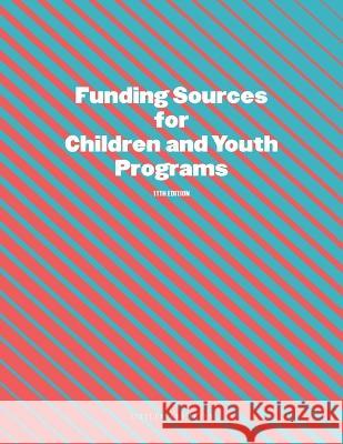 Funding Sources for Children and Youth Programs Louis S Schafer   9781940750477