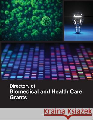 Directory of Biomedical and Health Care Grants Louis S. Schafer 9781940750521 Littleberry Press LLC