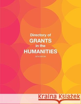 Directory of Grants in the Humanities Anita Schafer 9781940750576