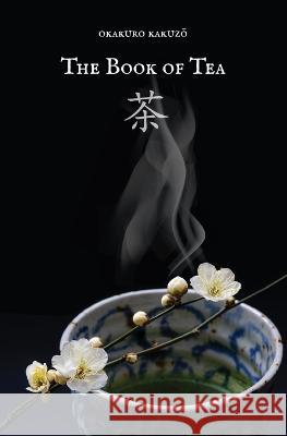 The Book of Tea Kakuzo Okakura Anita B Schafer  9781940750965 Littleberry Press LLC