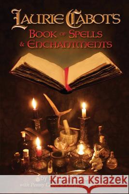 Laurie Cabot's Book of Spells & Enchantments Laurie Cabot Penny Cabot Christopher Penczak 9781940755038 Copper Cauldron Publishing