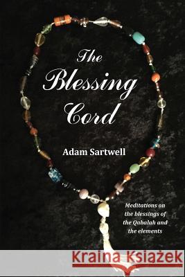 The Blessing Cord Adam Sartwell 9781940755083 Copper Cauldron Publishing