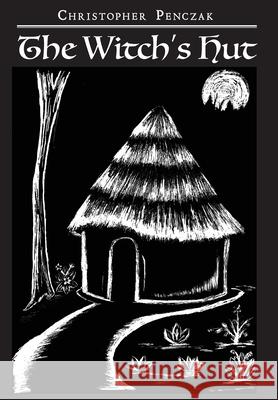 The Witch's Hut Christopher Penczak 9781940755120 Copper Cauldron Publishing
