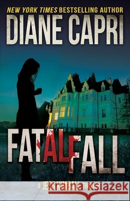 Fatal Fall: A Jess Kimball Thriller Diane Capri Nigel Blackwell 9781940768717 Augustbooks