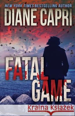 Fatal Game: A Jess Kimball Thriller Diane Capri Nigel Blackwell 9781940768762 Augustbooks