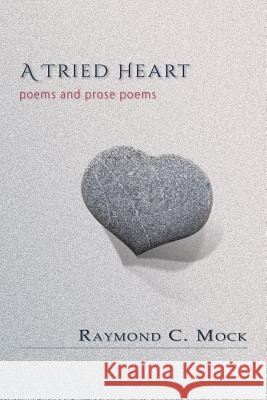 A Tried Heart Raymond C. Mock 9781940769868
