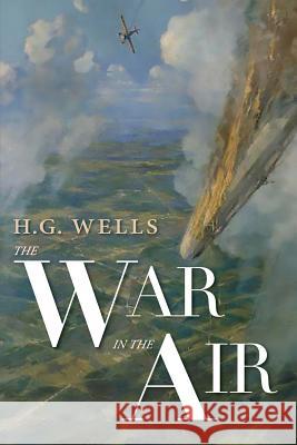 The War in the Air H G Wells, Aaron Worth 9781940771304 University of North Georgia