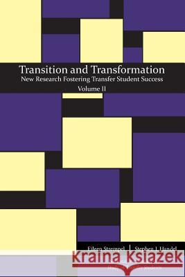Transition and Transformation: New Research Fostering Transfer Student Success Eileen Strempel, Stephen J Handel 9781940771472 University of North Georgia