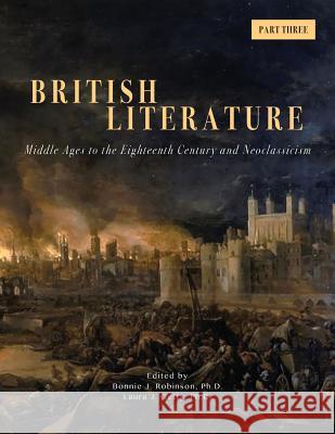 British Literature: Middle Ages to the Eighteenth Century and Neoclassicism - Part 3 Bonnie J. Robinson Laura J. Getty 9781940771564