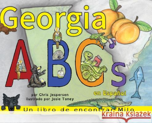 Georgia ABC's en Español: Un libro de encontrar Milo Jespersen, Chris 9781940771731 University of North Georgia