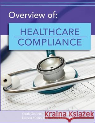 Overview of Healthcare Compliance Sarah Brinson 9781940771854 University of North Georgia