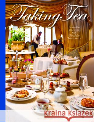 Taking Tea: Favorite Recipes from Notable Tearooms Reeves, Lorna Ables 9781940772318 Hoffman Media
