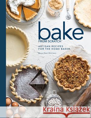 Bake from Scratch (Vol 2): Artisan Recipes for the Home Baker Brian Hart Hoffman 9781940772486