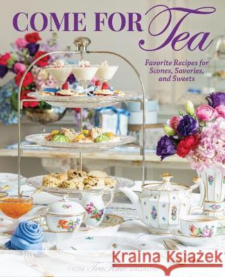 Come for Tea: Favorite Recipes for Scones, Savories and Sweets Reeves, Lorna 9781940772899 83 Press