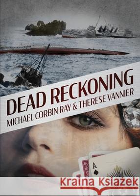 Dead Reckoning Michael Corbin Ray 9781940776095