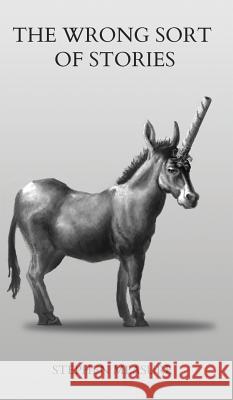 The Wrong Sort of Stories Stephen Measure 9781940778327 Silver Layer Publications