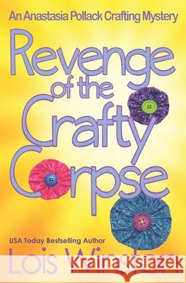 Revenge of the Crafty Corpse Lois Winston 9781940795324