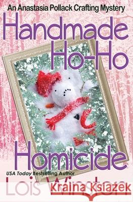 Handmade Ho-Ho Homicide Lois Winston 9781940795461 Lois Winston