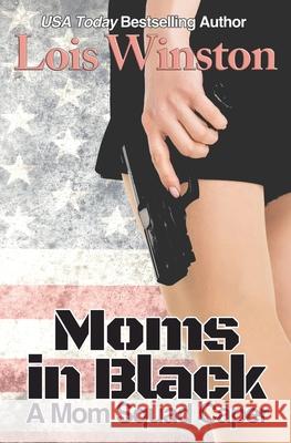 Moms in Black: A Mom Squad Caper Lois Winston 9781940795539 Lois Winston