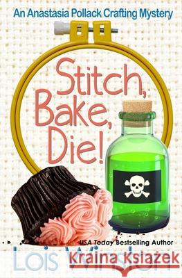 Stitch, Bake, Die! Lois Winston 9781940795553 Lois Winston