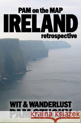 Pam on the Map: Ireland: (Retrospective) Pam Stucky 9781940800028 