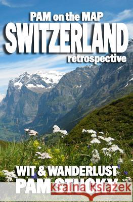 Pam on the Map: Switzerland: (Retrospective) Pam Stucky 9781940800042 