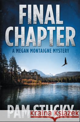 Final Chapter: A Megan Montaigne Mystery Pam Stucky 9781940800165 Wishing Rock Press
