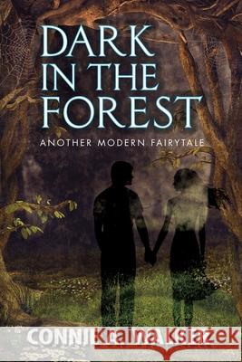 Dark in the Forest Connie a Walker 9781940802169 Press Forward Press