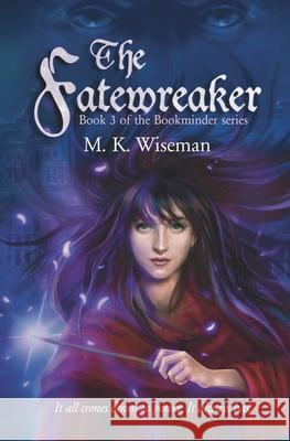 The Fatewreaker M. K. Wiseman Egle Zioma Merilyn Oblad 9781940810652 Xchyler Publishing