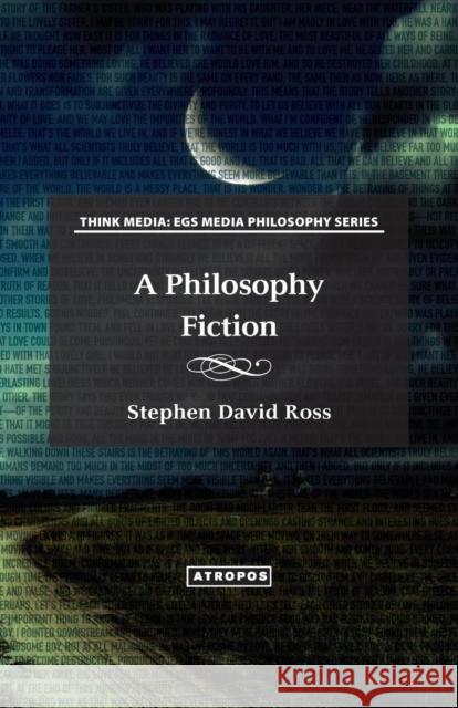 A Philosophy Fiction Stephen David Ross 9781940813103