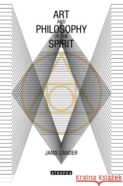 Art and Philosophy of Spirit Janis Lander 9781940813332