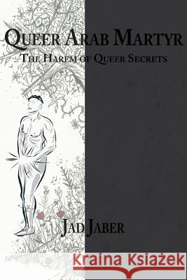 Queer Arab Martyr Jad Jaber 9781940813370