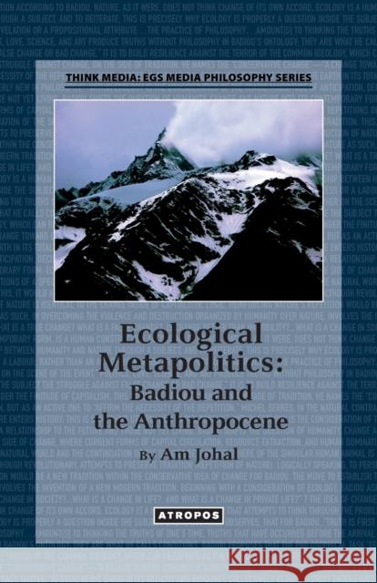 Ecological Metapolitics: Badiou and the Anthropocene Am Johal 9781940813929