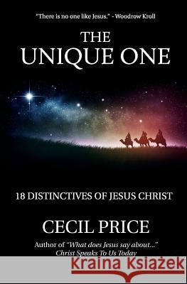 The Unique One: 18 Distinctives of Jesus Christ Cecil Price 9781940828008 Bible Message Publications