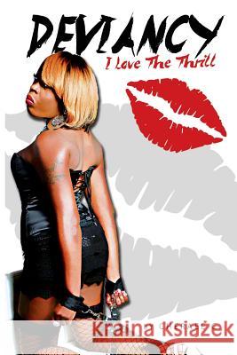 Deviancy: I Love The Thrill C, Cheraee 9781940831329 Mocy Publishing