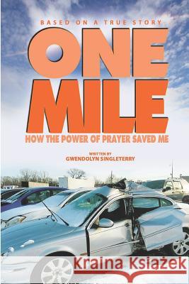 One Mile: How The Power of Prayer Saved Me Gwendolyn Singleterry 9781940831565 Mocy Publishing