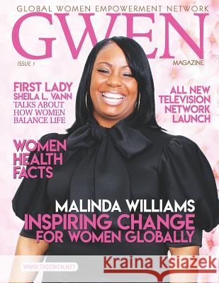 Global Women Empowerment Network: GWEN Magazine Issue #1 2019 Malinda Williams 9781940831572