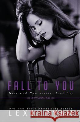 Fall to You Lexi Ryan 9781940832005 Lexi Ryan Books