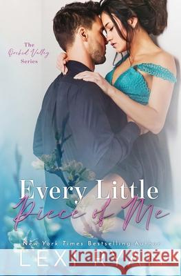 Every Little Piece of Me Lexi Ryan 9781940832142 Lexi Ryan