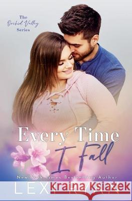 Every Time I Fall Lexi Ryan 9781940832210 Lexi Ryan