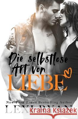 Die Selbstlose Art von Liebe Lexi Ryan, Well Read Translations 9781940832272 Lexi Ryan Books