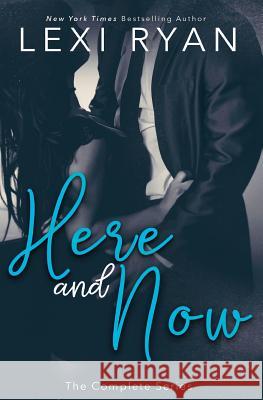 Here and Now: The Complete Series Lexi Ryan 9781940832869 Lexi Ryan Books