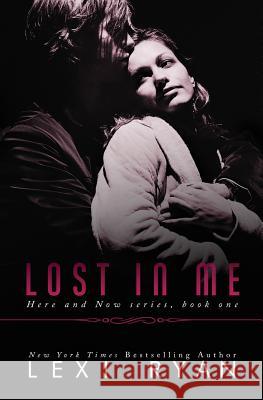 Lost In Me Ryan, Lexi 9781940832975 Lexi Ryan