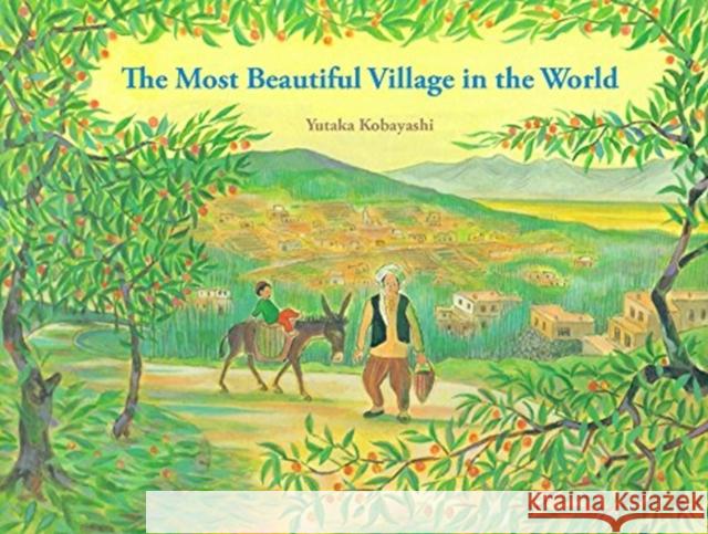 The Most Beautiful Village in the World Yutaka Kobayashi 9781940842257