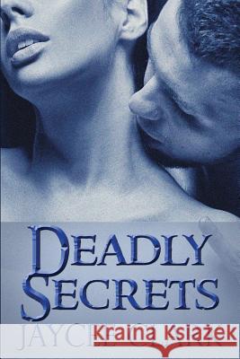 Deadly Secrets Jaycee Clark 9781940846118 Beyond the Page Publishing