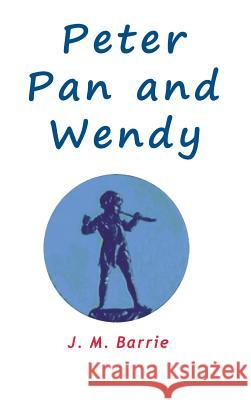 Peter Pan and Wendy James Matthew Barrie   9781940849058 Ancient Wisdom Publications