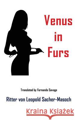 Venus in Furs Leopold Von Sacher-Masoch Fernanda Savage  9781940849263 Ancient Wisdom Publications