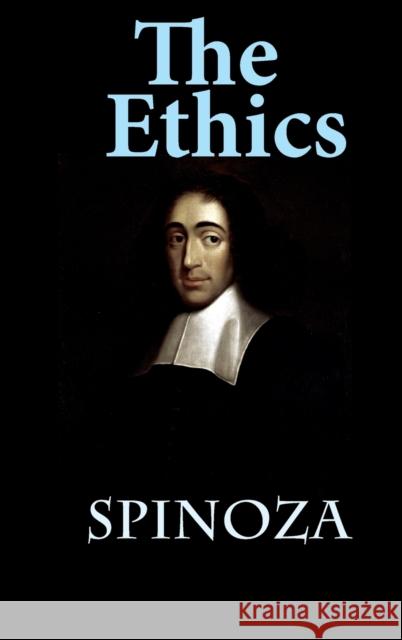 The Ethics: Ethica Ordine Geometrico Demonstrata Benedict De Spinoza Rhm Elwes 9781940849812