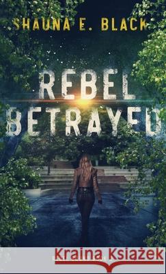 Rebel Betrayed Shauna Black 9781940855264 Vivienza