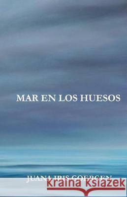 Mar en los huesos Goergen, Juana Iris 9781940856322 Pandora Lobo Estepario Productions